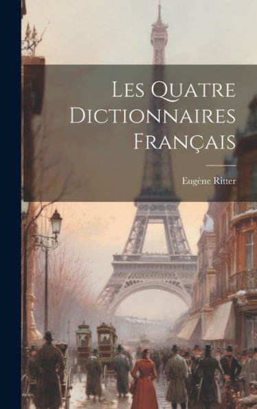 Les Quatre Dictionnaires Français (French Edition)
