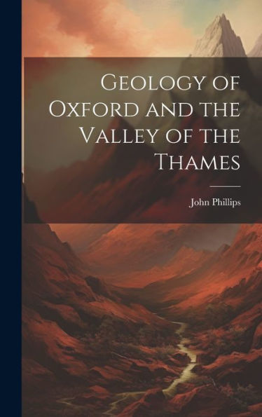 Geology Of Oxford And The Valley Of The Thames