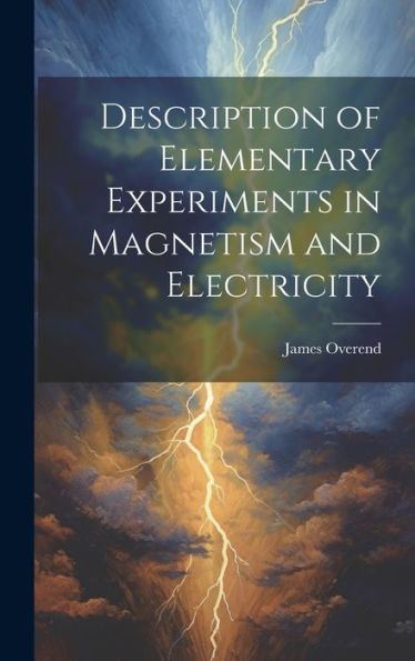 Description Of Elementary Experiments In Magnetism And Electricity