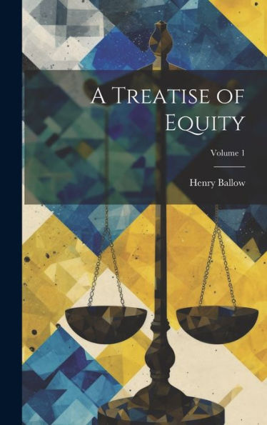 A Treatise Of Equity; Volume 1