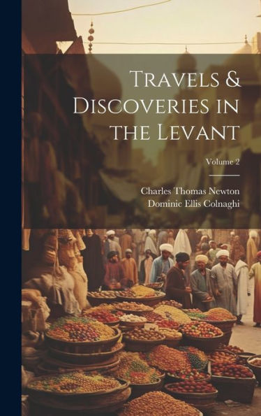 Travels & Discoveries In The Levant; Volume 2
