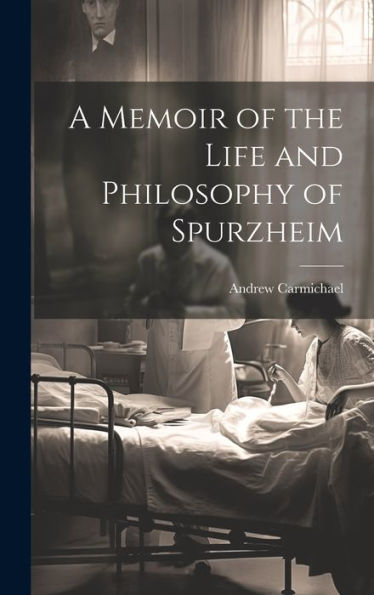 A Memoir Of The Life And Philosophy Of Spurzheim