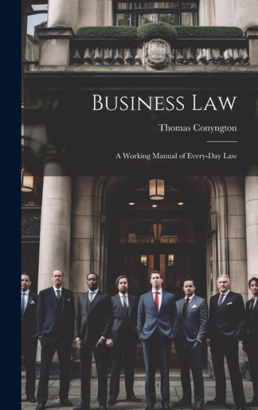 Business Law: A Working Manual Of Every-Day Law