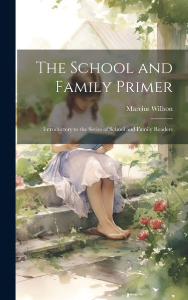 The School And Family Primer: Introductory To The Series Of School And Family Readers
