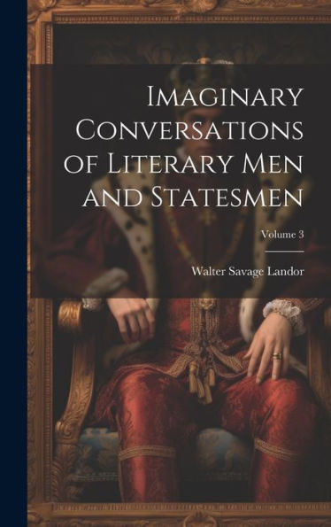 Imaginary Conversations Of Literary Men And Statesmen; Volume 3 (German Edition)