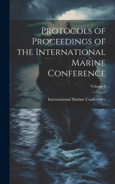 Protocols Of Proceedings Of The International Marine Conference; Volume 3
