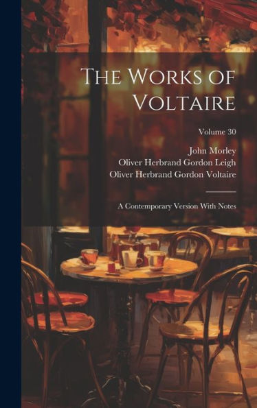The Works Of Voltaire: A Contemporary Version With Notes; Volume 30