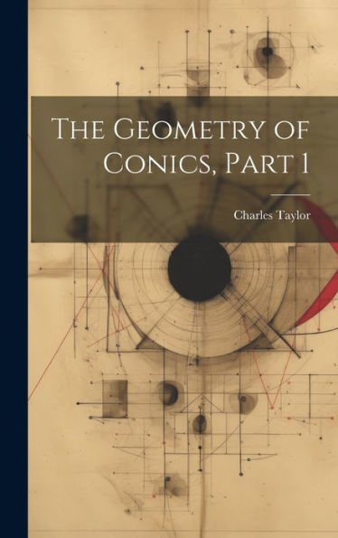 The Geometry Of Conics, Part 1