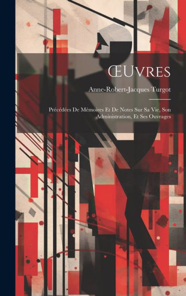 Oeuvres: Précédées De Mémoires Et De Notes Sur Sa Vie, Son Administration, Et Ses Ouvrages (French Edition)