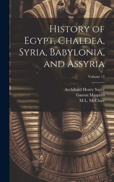 History Of Egypt, Chaldea, Syria, Babylonia, And Assyria; Volume 11