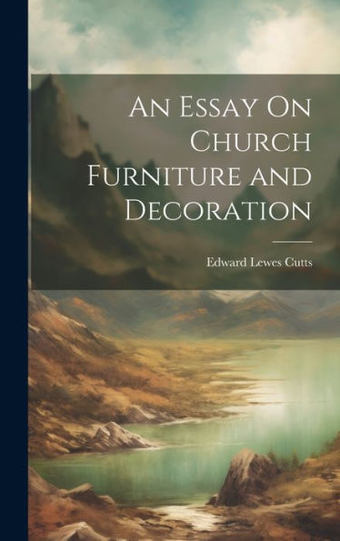 An Essay On Church Furniture And Decoration