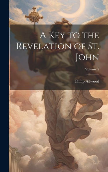 A Key To The Revelation Of St. John; Volume 2