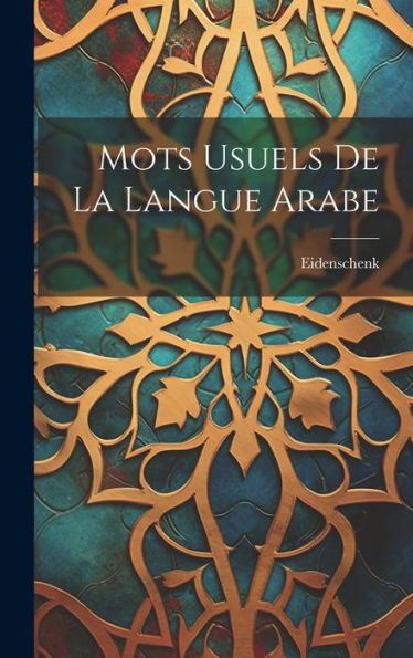 Mots Usuels De La Langue Arabe (French Edition)