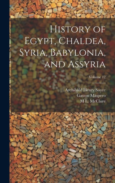 History Of Egypt, Chaldea, Syria, Babylonia, And Assyria; Volume 12