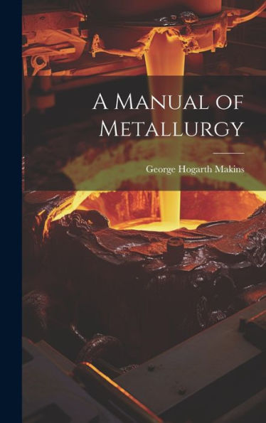 A Manual Of Metallurgy - 9781020375927