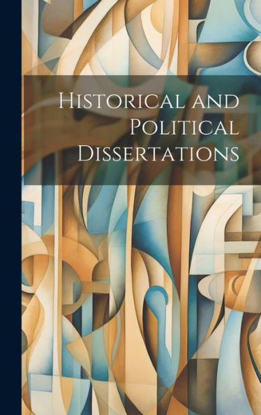 Historical And Political Dissertations