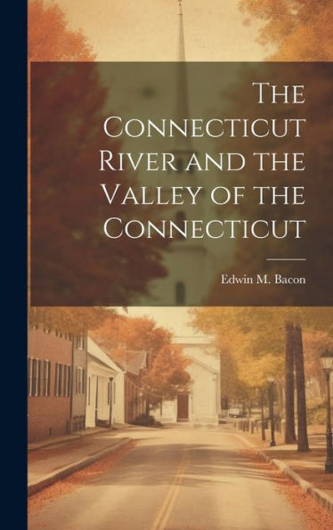The Connecticut River And The Valley Of The Connecticut
