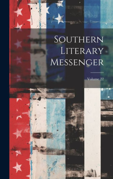 Southern Literary Messenger; Volume 22