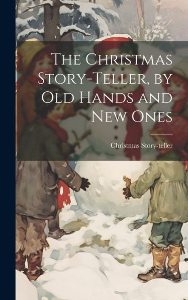 The Christmas Story-Teller, By Old Hands And New Ones