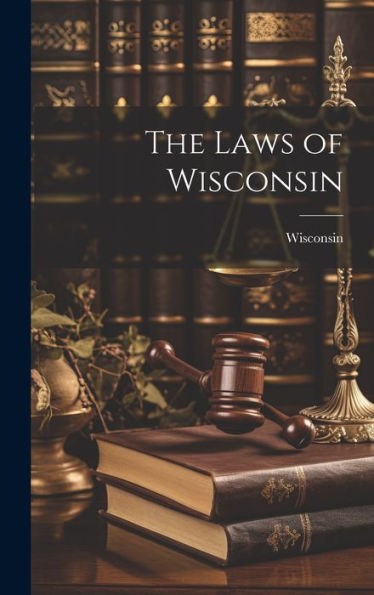 The Laws Of Wisconsin