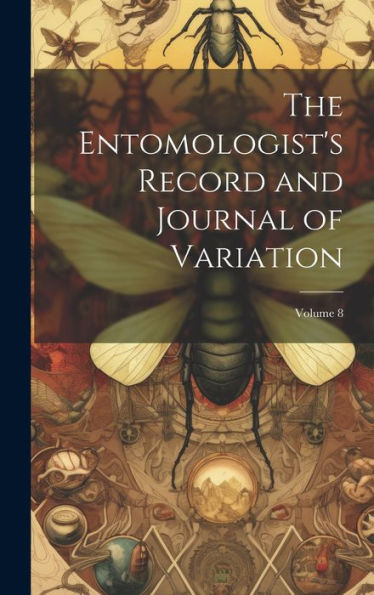 The Entomologist's Record And Journal Of Variation; Volume 8