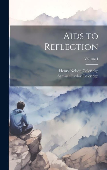 Aids To Reflection; Volume 1
