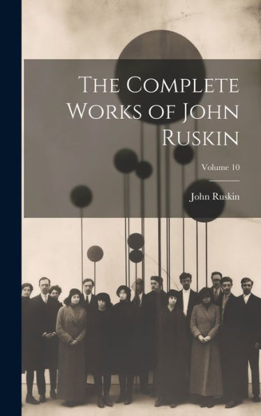 The Complete Works Of John Ruskin; Volume 10