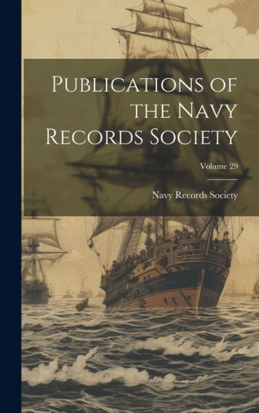 Publications Of The Navy Records Society; Volume 29