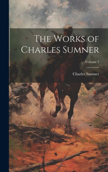 The Works Of Charles Sumner; Volume 7