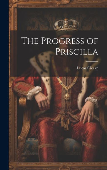The Progress Of Priscilla