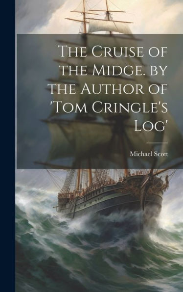 The Cruise Of The Midge. By The Author Of 'Tom Cringle's Log'