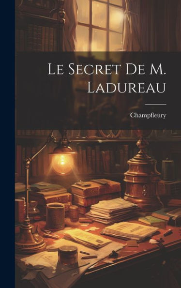 Le Secret De M. Ladureau (French Edition)