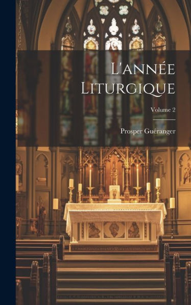 L'Année Liturgique; Volume 2 (French Edition)