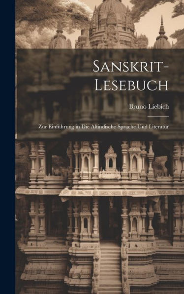 Sanskrit-Lesebuch: Zur Einführung In Die Altindische Sprache Und Literatur (Sanskrit Edition)