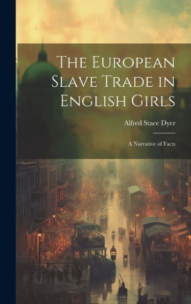 The European Slave Trade In English Girls: A Narrative Of Facts