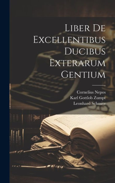 Liber De Excellentibus Ducibus Exterarum Gentium (Latin Edition)
