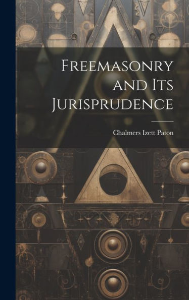 Freemasonry And Its Jurisprudence