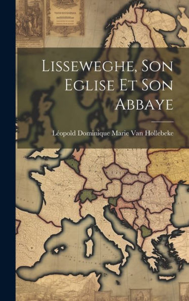 Lisseweghe, Son Eglise Et Son Abbaye (French Edition)
