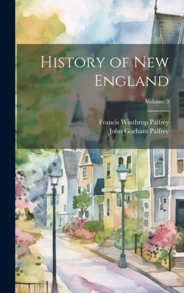 History Of New England; Volume 3
