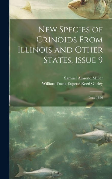 New Species Of Crinoids From Illinois And Other States, Issue 9; Issue 1896