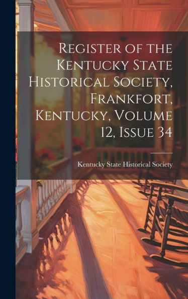 Register Of The Kentucky State Historical Society, Frankfort, Kentucky, Volume 12, Issue 34