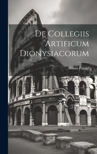 De Collegiis Artificum Dionysiacorum (Latin Edition)