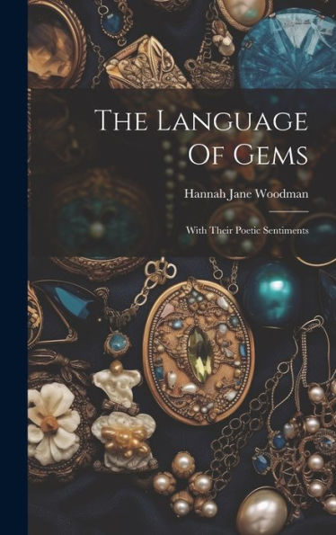The Language Of Gems: With Their Poetic Sentiments