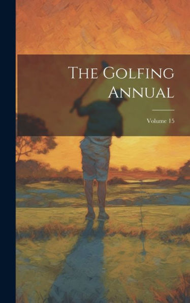 The Golfing Annual; Volume 15