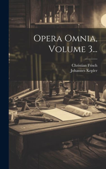 Opera Omnia, Volume 3... (Latin Edition) - 9781020402142