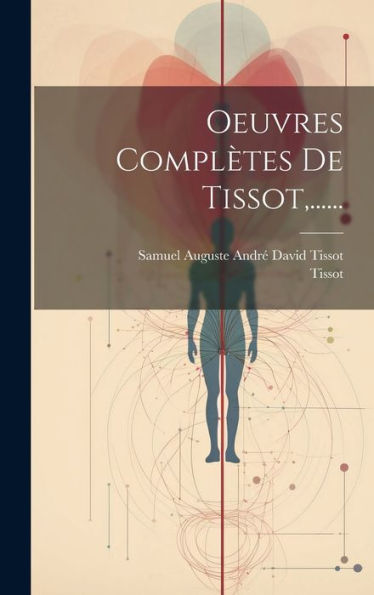 Oeuvres Complètes De Tissot, ...... (French Edition)