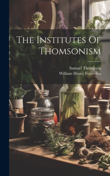 The Institutes Of Thomsonism
