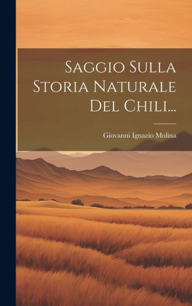Saggio Sulla Storia Naturale Del Chili... (Italian Edition)