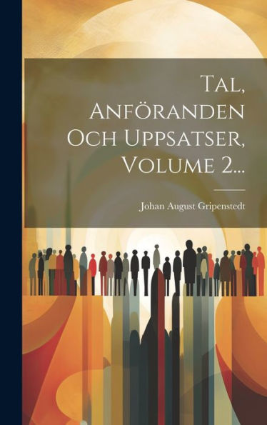Tal, Anföranden Och Uppsatser, Volume 2... (Swedish Edition)