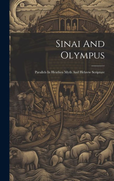 Sinai And Olympus: Parallels In Heathen Myth And Hebrew Scripture